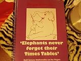 Elephants Never Forget their Times Tables : Fingerithmatic, , 0976823403