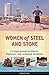 Women of Steel and Stone: 22 Inspirational Architects, Engineers, and Landscape Designers (6) (Women of Action)