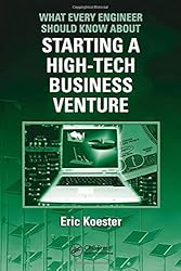 What Every Engineer Should Know About Starting a High-Tech Business Venture by Eric Koester (2009-01-06)