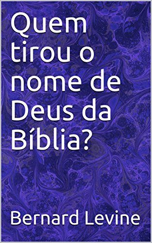 Quem tirou o nome de Deus da Bíblia? - eBook, Resumo, Ler Online e PDF ...