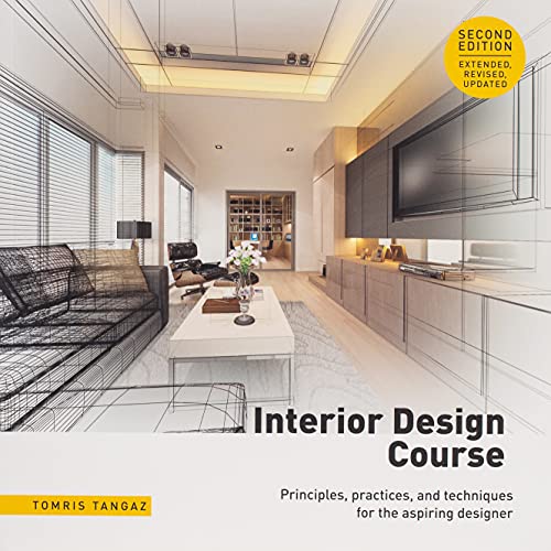 Interior Design Course: Principles, Practices, and Techniques for the ...