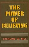 The Power of Believing by Sterling W. Still
