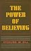 The Power of Believing by Sterling W. Still