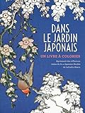 Dans le jardin japonais : Un livre à colorier by