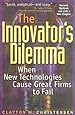 The Innovator's Dilemma: When New Technologies Cause Great Firms to Fail