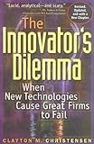The Innovator's Dilemma: When New Technologies Cause Great Firms to Fail cover