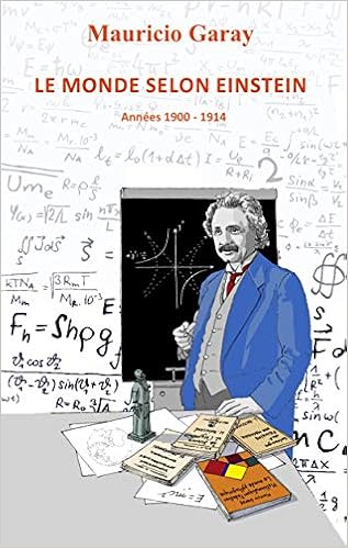 Le Monde Selon Einstein Annees 1900 1914 Amazon Fr Garay Mauricio Livres