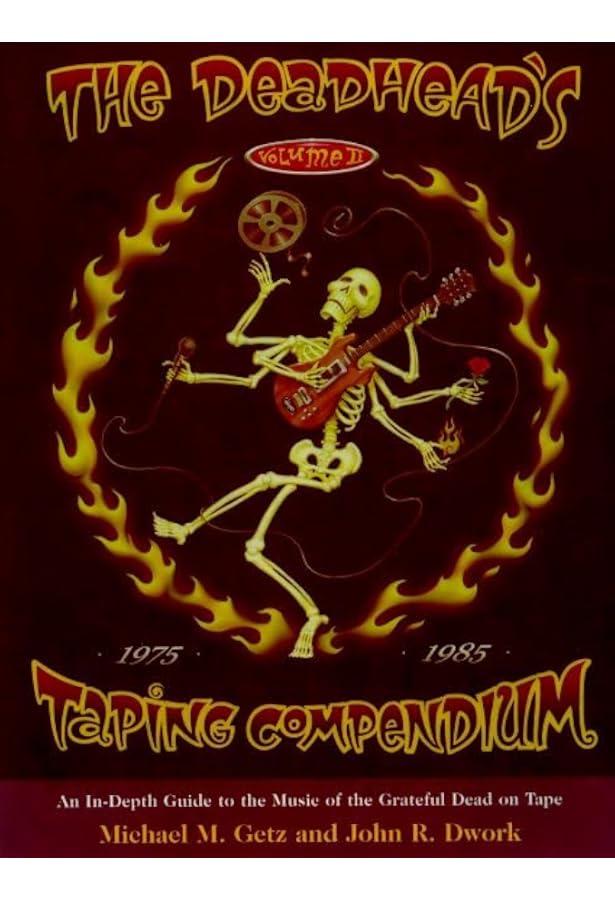 The Deadhead's Taping Compendium, Volume 1: An In-Depth Guide to