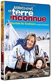 Rendez-Vous En Terre Inconnue - Charlotte De Turckheim Au Pays Des Nénètses