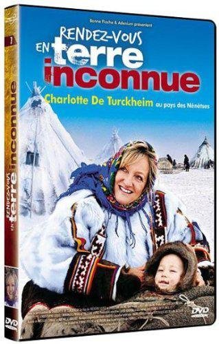 Rendez-Vous En Terre Inconnue - Charlotte De Turckheim Au Pays Des Nénètses