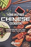 Home-Inspired Chinese Cookbook: Chinese Recipes That Will Excite Your Taste Buds! by Martha Stone