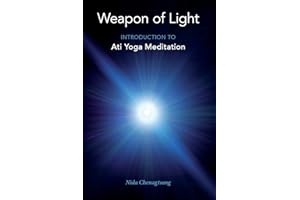 Weapon of Light: Introduction to Ati Yoga Meditation