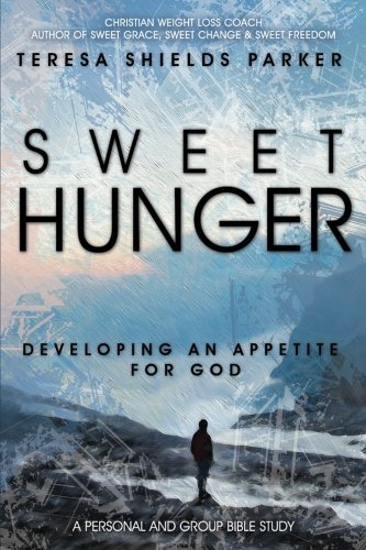 Sweet Hunger: Developing An Appetite For God (The Sweet Series)