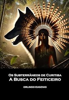 Livro Os Subterrâneos de Curitiba: A busca do feiticeiro