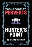 Resurrection Perverts: Hunter's Point by