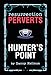 Resurrection Perverts: Hunter's Point by