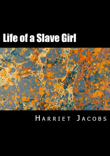 Incidents in the Life of a Slave Girl: Written by Herself