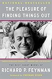 The Pleasure of Finding Things Out: The Best Short Works of Richard P. Feynman (Helix Books)