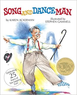 Song and Dance Man (Dragonfly Books), by Karen Ackerman Stephen Gammell Song and Dance Man (Dragonfly Books), by Karen Ackerman Stephen Gammell