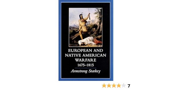 Amazon Com European And Native American Warfare 1675 1815 9780806130750 Starkey Armstrong Books