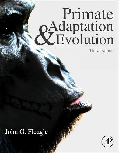 PRIMATE ADAPTATION AND EVOLUTION, THIRD EDITION By John G. Fleagle