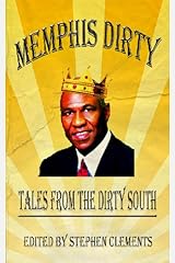 Memphis Dirty: Tales From The Dirty South Kindle Edition