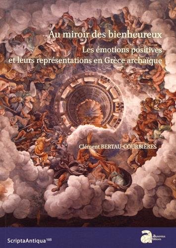 Amazon Fr Au Miroir Des Bienheureux Les Emotions Positives Et Leurs Representations En Gr Bertau Courbieres Clement Livres