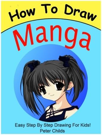 How to Draw Manga: Draw Manga Characters Step by Step: How to draw anime, how to draw anime for kids, how to draw manga for beginners, how to draw ... manga anime (Basic Drawing Hacks) (Volume 8)
