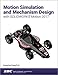 Motion Simulation and Mechanism Design with SOLIDWORKS Motion 2017 by