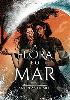 Livro A Flora e o Mar: duologia A Flora e o Mar - livro 1