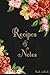 Blank Cookbook Recipes & Notes: Recipe Journal, Recipe Book, Cooking Gifts (Floral) (Cooking Gifts Series)