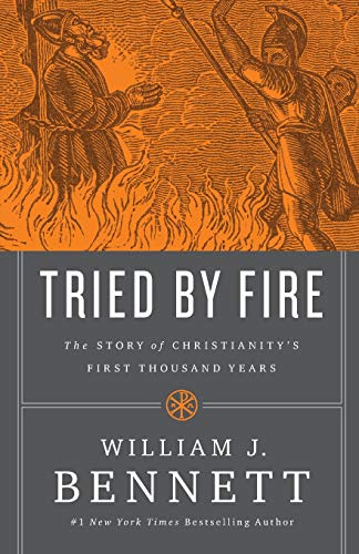 Tried by Fire: The Story of Christianity's First Thousand Years Paperback – March 27, 2018