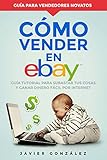 Cómo vender en Ebay: Guía tutorial para subastar tus cosas y ganar dinero fácil por internet (Gan by 