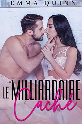 Le Milliardaire Caché (French Edition) by Emma Quinn
