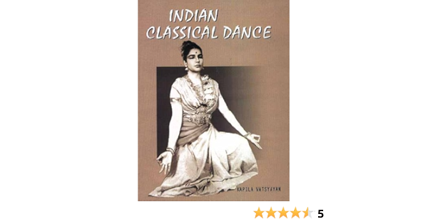 Indian Classical Dance Kapila Vatsyayan 9788123013893 Amazon Com Books