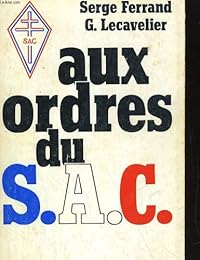 Aux ordres du SAC: [Service d'action civique]: