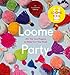 Loome Party: 20 Tiny Yarn Projects to Make from Your Stash by Vilasinee Bunnag