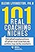 101 Real Coaching Niches: Detailed explanations of what real coaches do within top niche markets