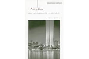 Present Pasts: Urban Palimpsests and the Politics of Memory