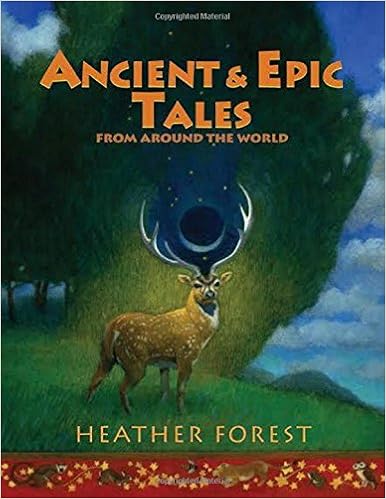 Ancient and Epic Tales: From Around the World, by Heather Forest