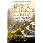 Living the Hero's Journey: Exploring Your Role in the Action-Adventure of a Lifetime