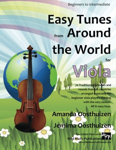 Easy Tunes from Around the World for Viola: 70 easy traditional tunes to explore for beginner viola players. Starting with just 4 notes and ... (Viola Music for Beginners and Improvers)