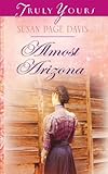 Almost Arizona (Truly Yours Digital Editions Book 1000)