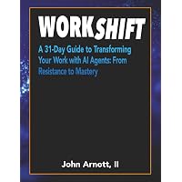 WorkShift: A 31-Day Guide to Transforming Your Work with AI Agents