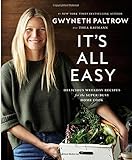 It's All Easy: Delicious Weekday Recipes for the Super-Busy Home Cook