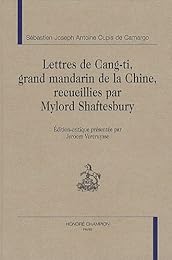 Lettres de Cang-Ti, grand mandarin de la Chine, recueillies par Mylord Shaftesbury