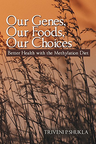 Our Genes, Our Foods, Our Choices: Better Health with the Methylation Diet