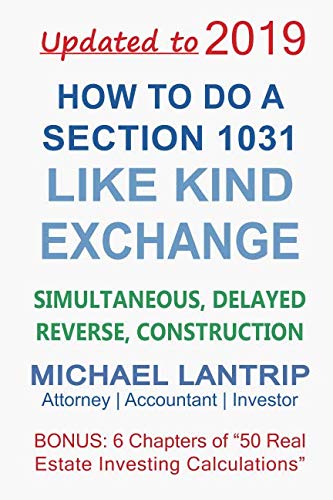 How To Do A Section 1031 Like Kind Exchange: Simultaneous, Delayed, Reverse, Construction How To Do A Section 1031 Like Kind Exchange: Simultaneous, Delayed, Reverse, Construction