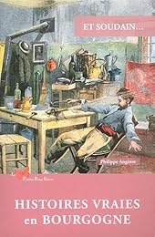 Et soudain, histoires vraies en Bourgogne