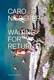 Image de Caro Niederer: Waiting for Returns